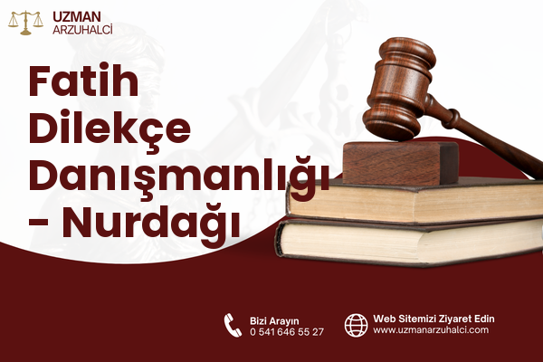 Fatih Dilekçe Danışmanlığı - Nurdağı