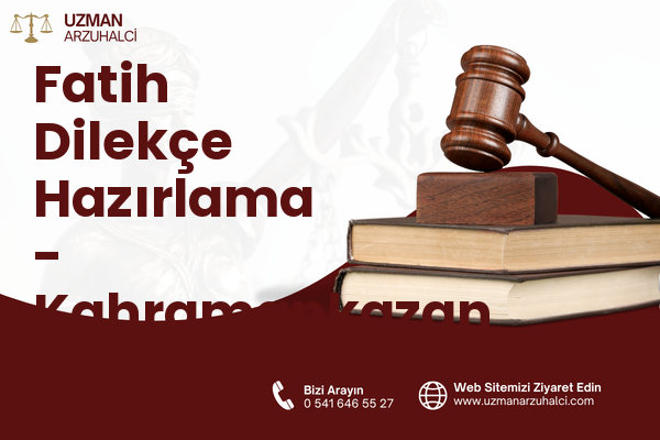 Fatih Dilekçe Hazırlama - Kahramankazan