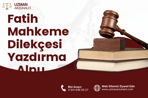 Fatih Mahkeme Dilekçesi Yazdırma - Alpu