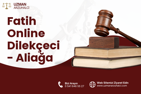 Fatih Online Dilekçeci - Aliağa
