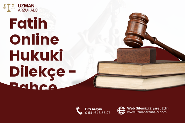 Fatih Online Hukuki Dilekçe - Bahçe