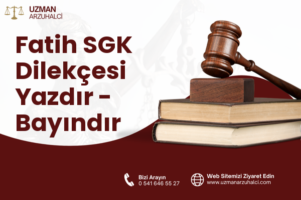 Fatih SGK Dilekçesi Yazdır - Bayındır