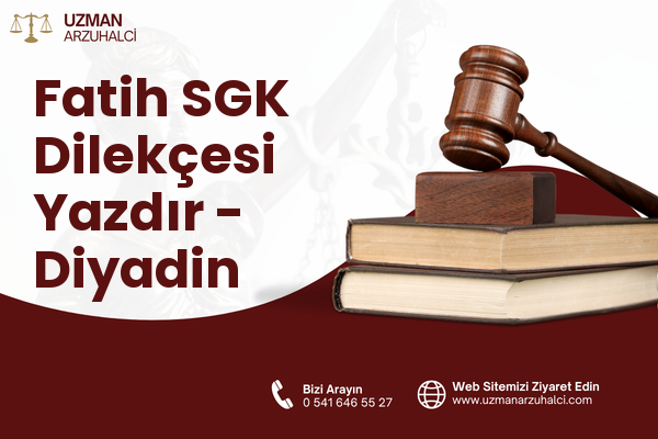 Fatih SGK Dilekçesi Yazdır - Diyadin