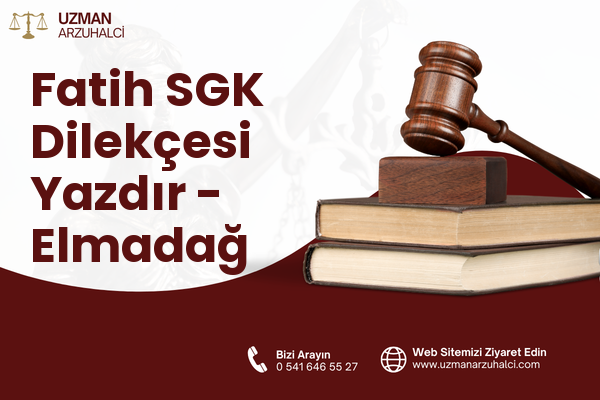 Fatih SGK Dilekçesi Yazdır - Elmadağ