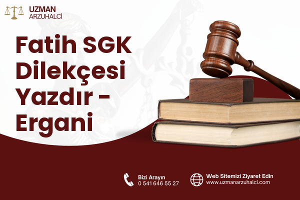 Fatih SGK Dilekçesi Yazdır - Ergani