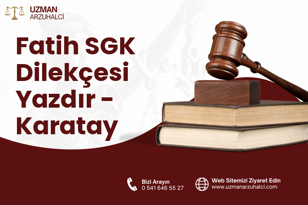 Fatih SGK Dilekçesi Yazdır - Karatay