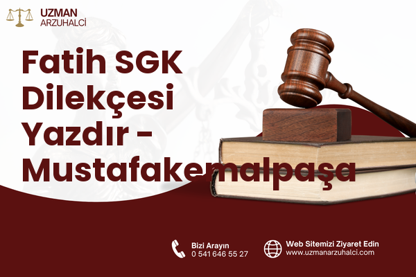 Fatih SGK Dilekçesi Yazdır - Mustafakemalpaşa
