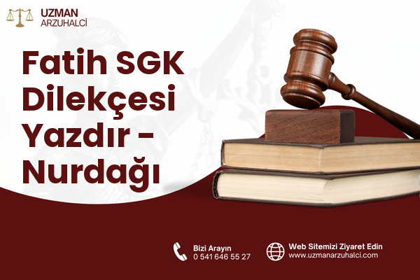 Fatih SGK Dilekçesi Yazdır - Nurdağı