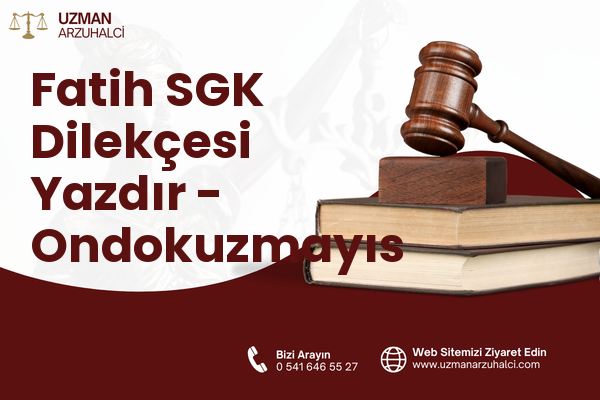 Fatih SGK Dilekçesi Yazdır - Ondokuzmayıs