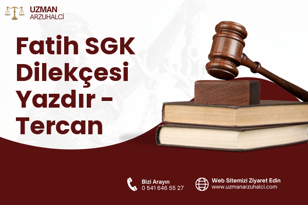 Fatih SGK Dilekçesi Yazdır - Tercan