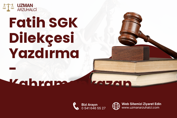 Fatih SGK Dilekçesi Yazdırma - Kahramankazan