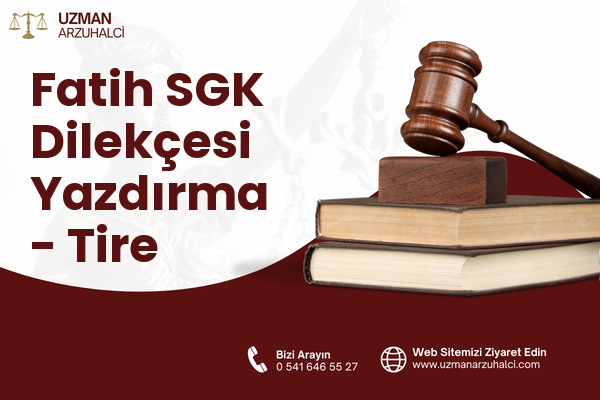 Fatih SGK Dilekçesi Yazdırma - Tire