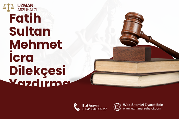 Fatih Sultan Mehmet İcra Dilekçesi Yazdırma - Merkez