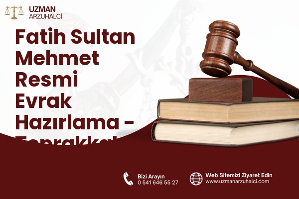 Fatih Sultan Mehmet Resmi Evrak Hazırlama - Toprakkale