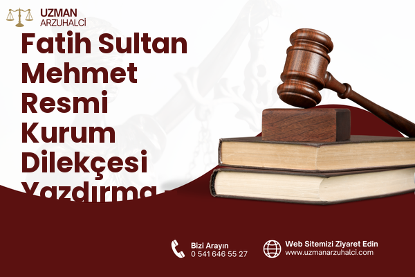 Fatih Sultan Mehmet Resmi Kurum Dilekçesi Yazdırma - Sarıyer