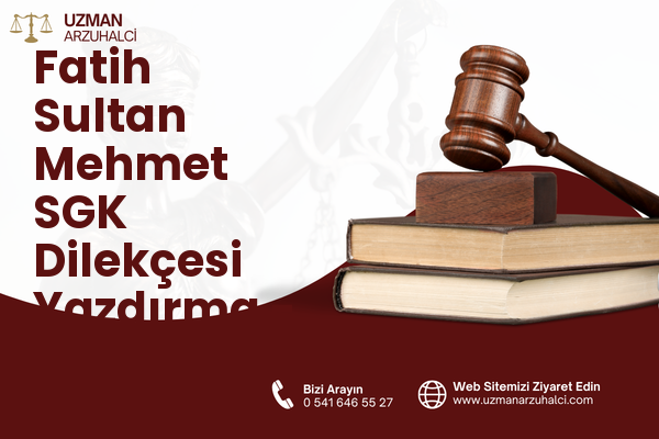Fatih Sultan Mehmet SGK Dilekçesi Yazdırma - Merkez