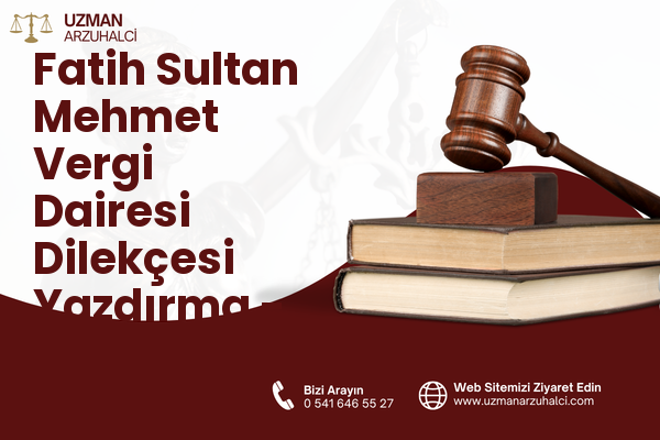 Fatih Sultan Mehmet Vergi Dairesi Dilekçesi Yazdırma - Sarıyer