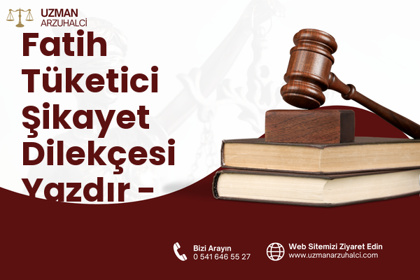 Fatih Tüketici Şikayet Dilekçesi Yazdır - Meram