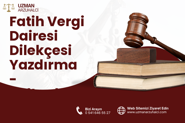 Fatih Vergi Dairesi Dilekçesi Yazdırma - Sultanbeyli