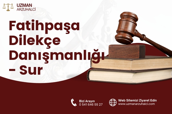 Fatihpaşa Dilekçe Danışmanlığı - Sur