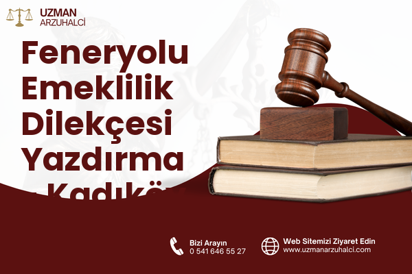 Feneryolu Emeklilik Dilekçesi Yazdırma - Kadıköy