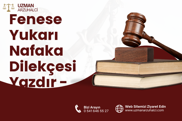 Fenese Yukarı Nafaka Dilekçesi Yazdır - Develi