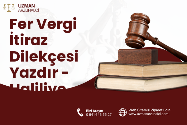 Fer Vergi İtiraz Dilekçesi Yazdır - Haliliye