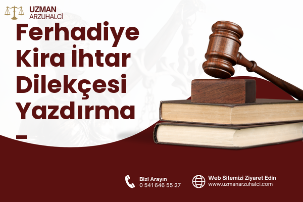 Ferhadiye Kira İhtar Dilekçesi Yazdırma - Battalgazi