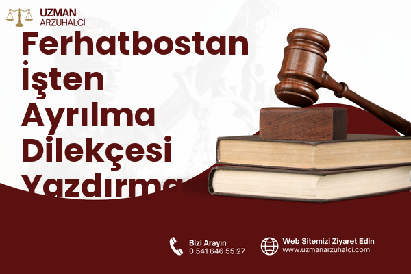 Ferhatbostan İşten Ayrılma Dilekçesi Yazdırma - Merkez