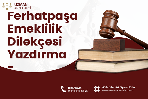 Ferhatpaşa Emeklilik Dilekçesi Yazdırma - Ataşehir