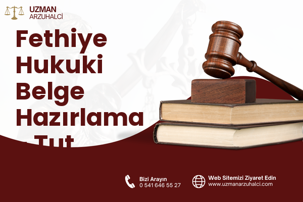 Fethiye Hukuki Belge Hazırlama - Tut