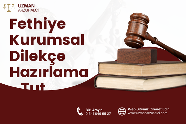 Fethiye Kurumsal Dilekçe Hazırlama - Tut