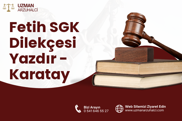 Fetih SGK Dilekçesi Yazdır - Karatay