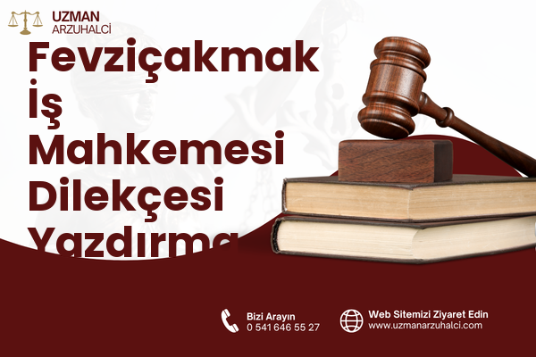 Fevziçakmak İş Mahkemesi Dilekçesi Yazdırma - Darıca