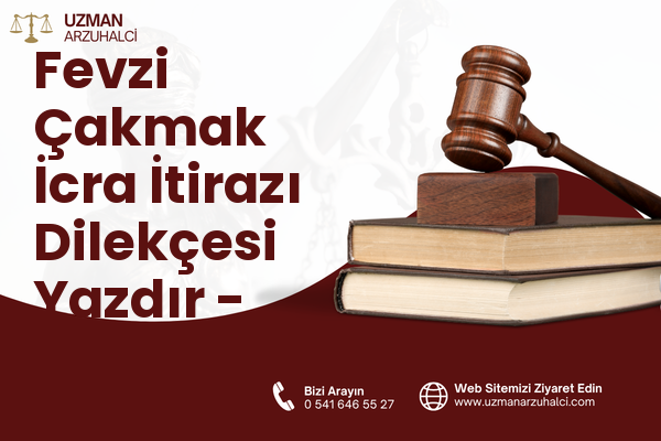 Fevzi Çakmak İcra İtirazı Dilekçesi Yazdır - Bafra