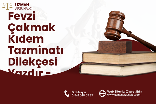 Fevzi Çakmak Kıdem Tazminatı Dilekçesi Yazdır - Bahçelievler