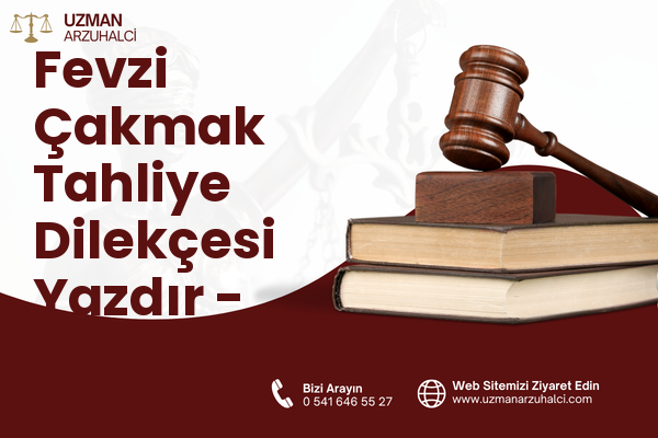 Fevzi Çakmak Tahliye Dilekçesi Yazdır - Pendik