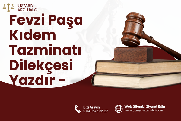 Fevzi Paşa Kıdem Tazminatı Dilekçesi Yazdır - Konak