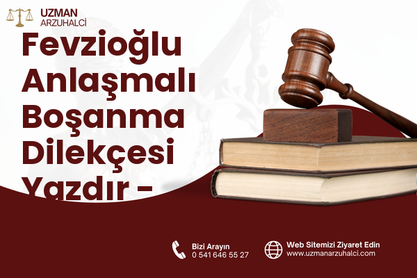 Fevzioğlu Anlaşmalı Boşanma Dilekçesi Yazdır - Yeşilhisar