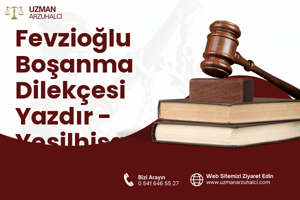 Fevzioğlu Boşanma Dilekçesi Yazdır - Yeşilhisar