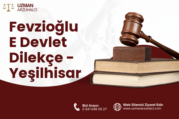Fevzioğlu E Devlet Dilekçe - Yeşilhisar