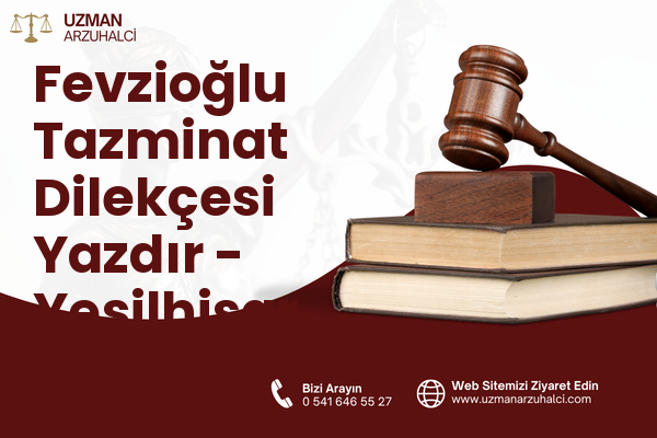 Fevzioğlu Tazminat Dilekçesi Yazdır - Yeşilhisar