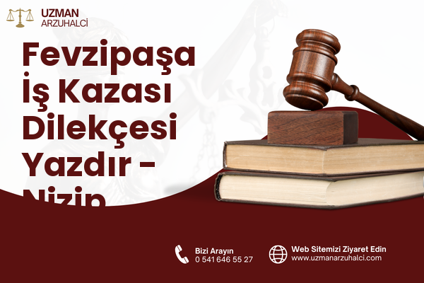 Fevzipaşa İş Kazası Dilekçesi Yazdır - Nizip