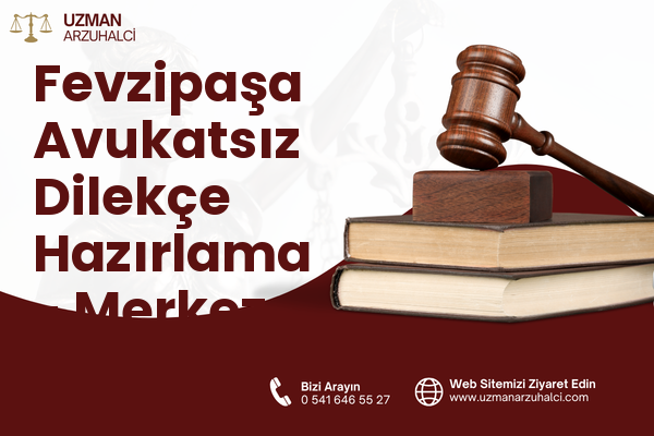 Fevzipaşa Avukatsız Dilekçe Hazırlama - Merkez