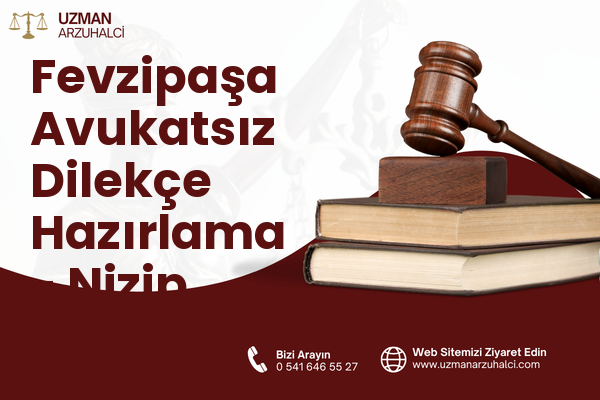 Fevzipaşa Avukatsız Dilekçe Hazırlama - Nizip