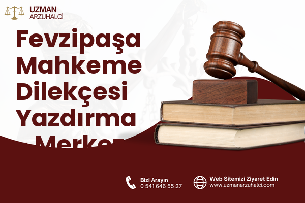 Fevzipaşa Mahkeme Dilekçesi Yazdırma - Merkez