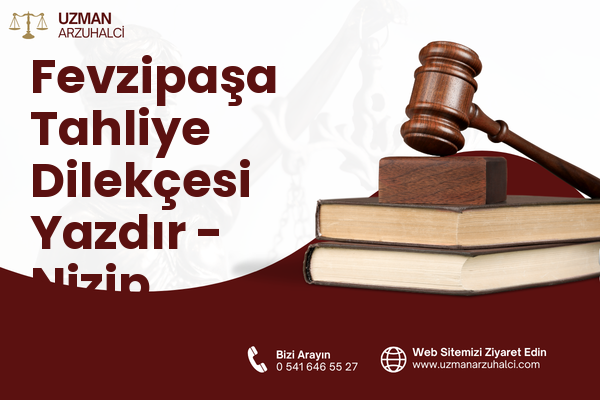 Fevzipaşa Tahliye Dilekçesi Yazdır - Nizip