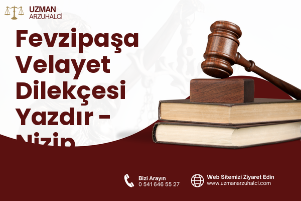 Fevzipaşa Velayet Dilekçesi Yazdır - Nizip