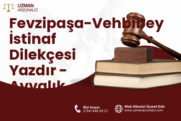 Fevzipaşa-Vehbibey İstinaf Dilekçesi Yazdır - Ayvalık
