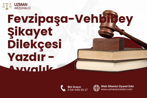 Fevzipaşa-Vehbibey Şikayet Dilekçesi Yazdır - Ayvalık